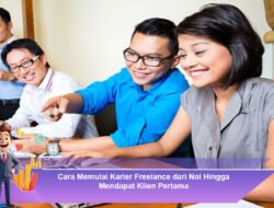 Cara Memulai Karier Freelance dari Nol Hingga Mendapat Klien Pertama