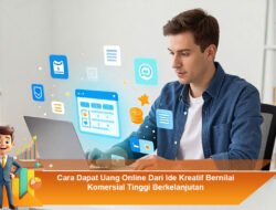 Cara Dapat Uang Online Dari Ide Kreatif Bernilai Komersial Tinggi Berkelanjutan