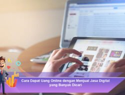 Cara Dapat Uang Online dengan Menjual Jasa Digital yang Banyak Dicari