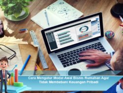 Cara Mengatur Modal Awal Bisnis Rumahan Agar Tidak Membebani Keuangan Pribadi