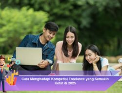 Cara Menghadapi Kompetisi Freelance yang Semakin Ketat di 2025