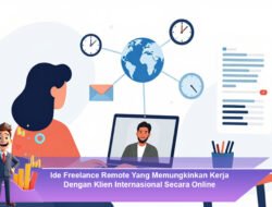 Ide Freelance Remote Yang Memungkinkan Kerja Dengan Klien Internasional Secara Online