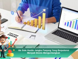 Judul: Ide Side Hustle Jangka Panjang yang Berpotensi Menjadi Bisnis Menguntungkan