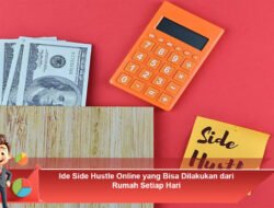 Ide Side Hustle Online yang Bisa Dilakukan dari Rumah Setiap Hari