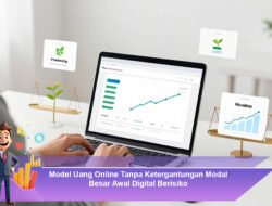 Model Uang Online Tanpa Ketergantungan Modal Besar: Peluang Digital dengan Risiko