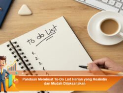 Panduan Membuat To-Do List Harian yang Realistis dan Mudah Dilaksanakan