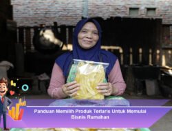 Panduan Memilih Produk Terlaris Untuk Memulai Bisnis Rumahan