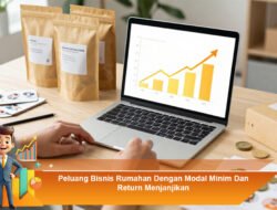Peluang Bisnis Rumahan Dengan Modal Minim dan Return Menjanjikan