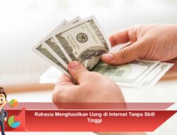 Rahasia Menghasilkan Uang di Internet Tanpa Skill Tinggi