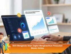 Skill Mengelola Iklan Digital Menghasilkan Penjualan Bisnis Online