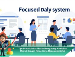 Tips Produktivitas Harian Mengurangi Kelelahan Mental Dengan Ritme Kerja Manusiawi Sehat