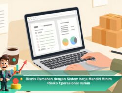 Bisnis Rumahan dengan Sistem Kerja Mandiri Minim Risiko Operasional Harian