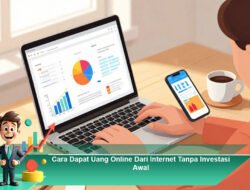 Cara Dapat Uang Online Dari Internet Tanpa Investasi Awal