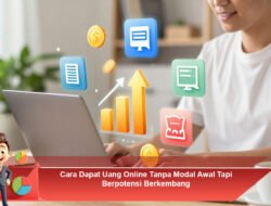 Cara Dapat Uang Online Tanpa Modal Awal Tapi Berpotensi Berkembang