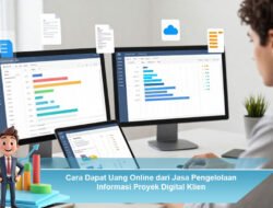 Cara Dapat Uang Online dari Jasa Pengelolaan Informasi Proyek Digital Klien