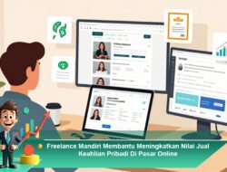 Freelance Mandiri Membantu Meningkatkan Nilai Jual Keahlian Pribadi Di Pasar Online