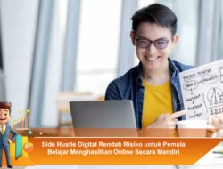 Side Hustle Digital Rendah Risiko untuk Pemula Belajar Menghasilkan Online Secara Mandiri
