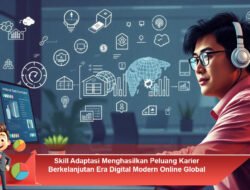 Skill Adaptasi Menghasilkan Peluang Karier Berkelanjutan Era Digital Modern Online Global