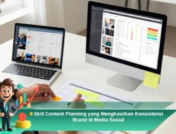 Skill Content Planning yang Menghasilkan Konsistensi Brand di Media Sosial