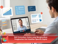 Skill Konsultasi Online yang Menghasilkan Penghasilan Dari Keahlian Spesifik Digital
