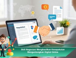 Skill Negosiasi Menghasilkan Kesepakatan Menguntungkan Digital Online