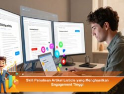 Skill Penulisan Artikel Listicle yang Menghasilkan Engagement Tinggi