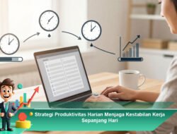 Strategi Produktivitas Harian Menjaga Kestabilan Kerja Sepanjang Hari