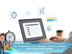 Tips Produktivitas Harian Mengatur Waktu Kerja Dalam Sesi Pendek Lebih Optimal